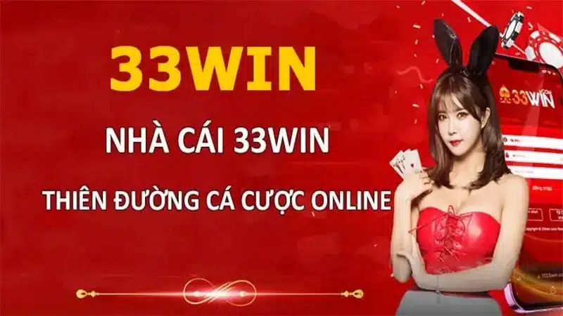 Nhà cái 33Win - điểm đến cho mọi anh em cược thủ